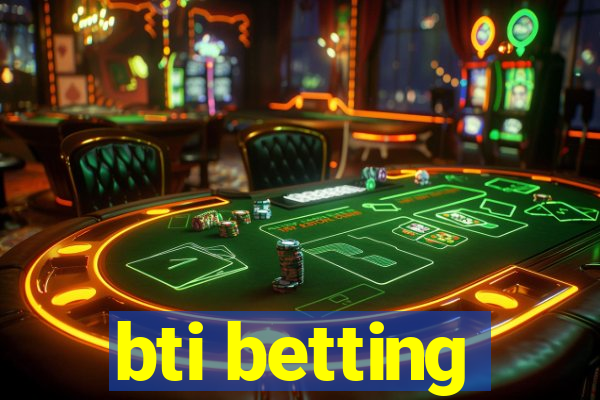 bti betting