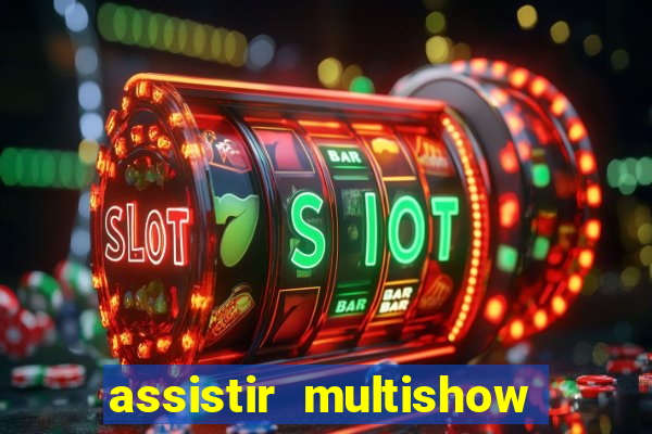 assistir multishow online gratis