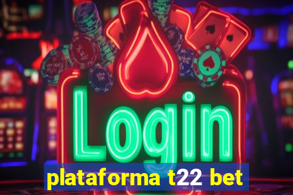 plataforma t22 bet