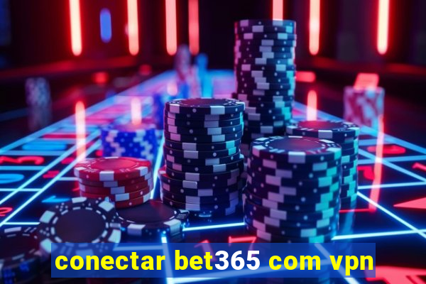 conectar bet365 com vpn