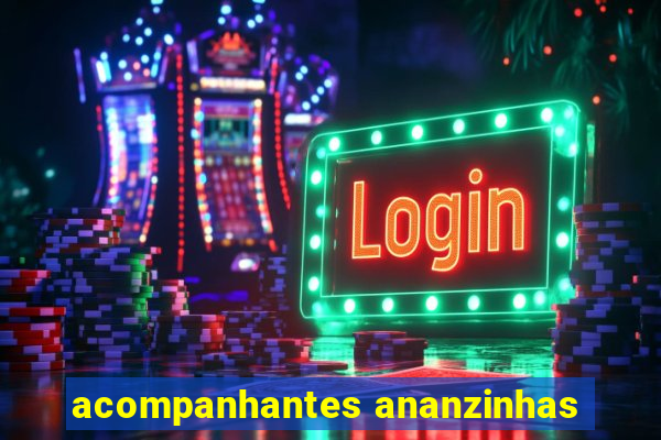 acompanhantes ananzinhas