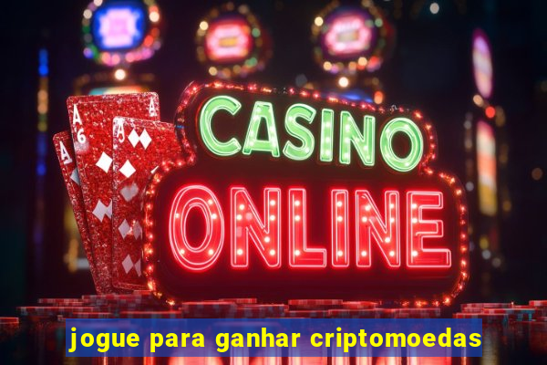 jogue para ganhar criptomoedas