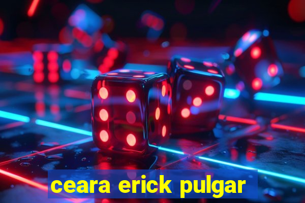 ceara erick pulgar