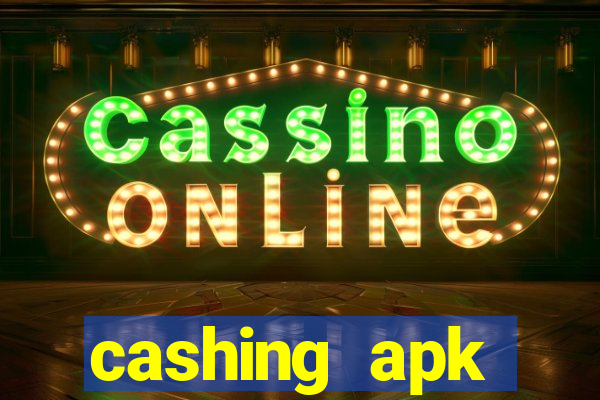 cashing apk dinheiro infinito