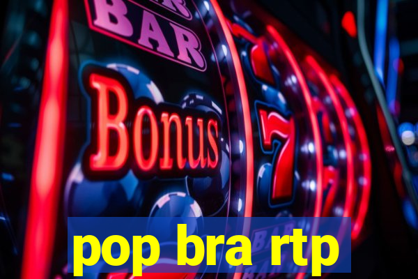 pop bra rtp