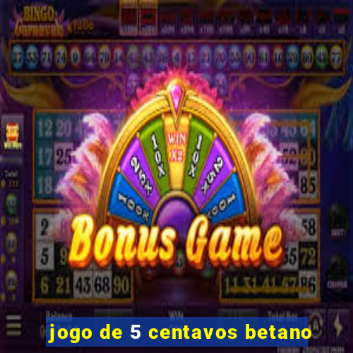 jogo de 5 centavos betano