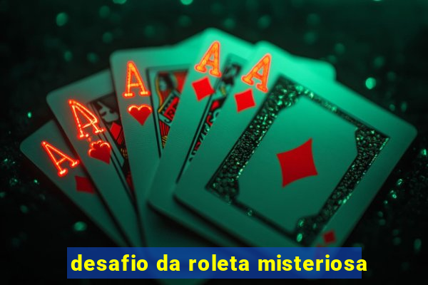 desafio da roleta misteriosa