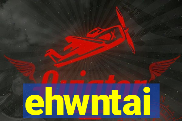 ehwntai