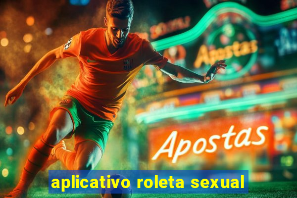 aplicativo roleta sexual