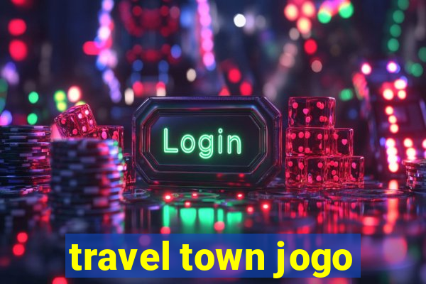 travel town jogo