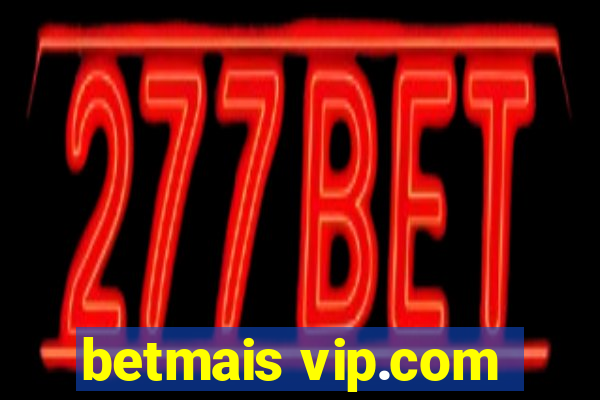 betmais vip.com