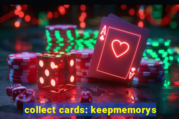 collect cards: keepmemorys