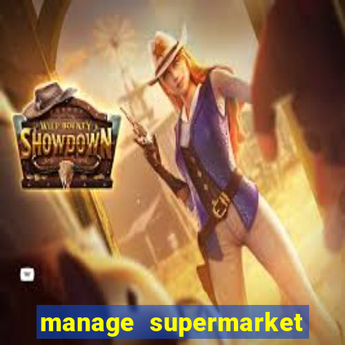 manage supermarket simulator mod apk (unlimited money and energy)