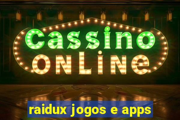 raidux jogos e apps