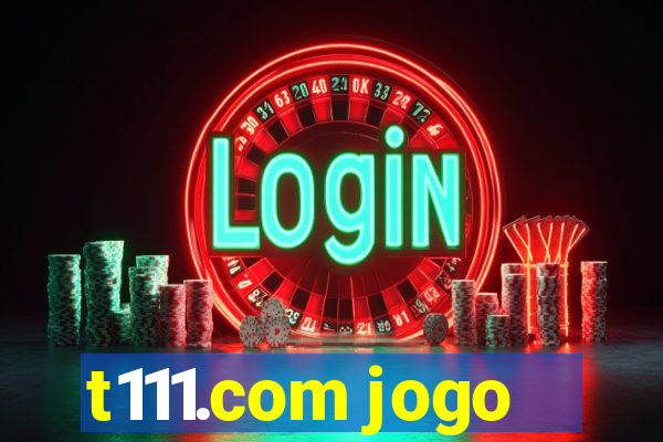 t111.com jogo