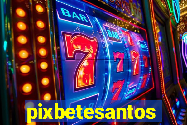 pixbetesantos