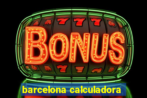 barcelona calculadora