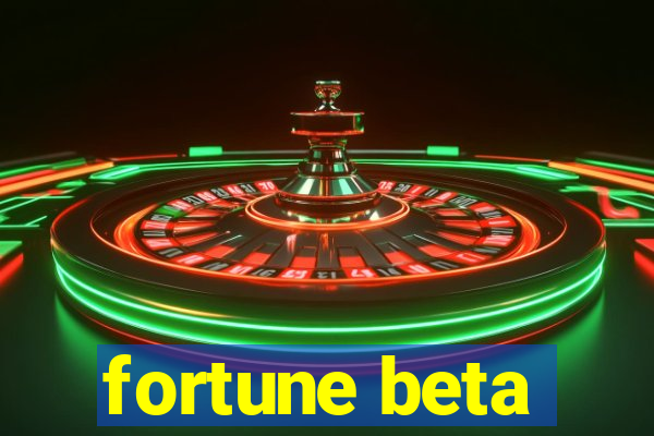 fortune beta