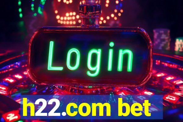 h22.com bet