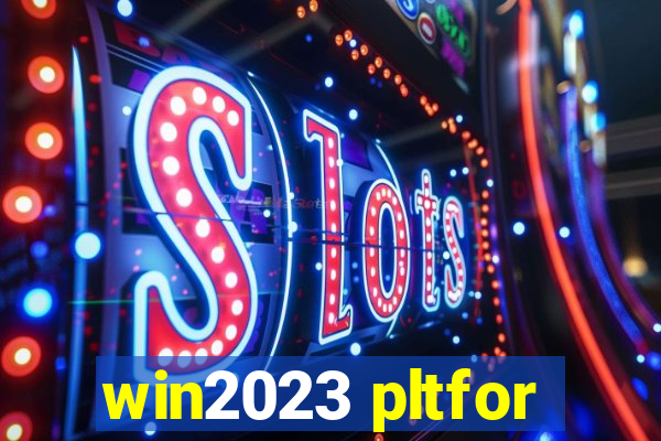 win2023 pltfor