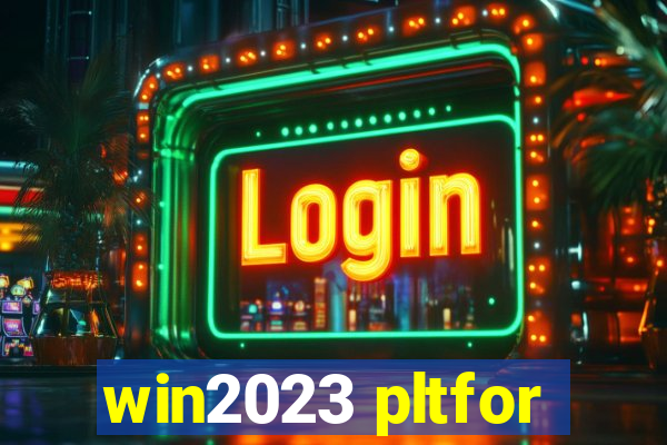 win2023 pltfor