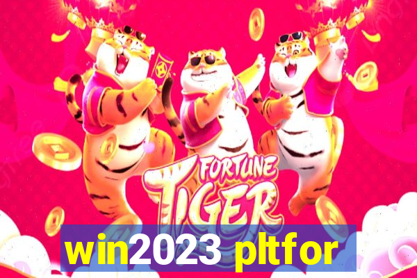 win2023 pltfor