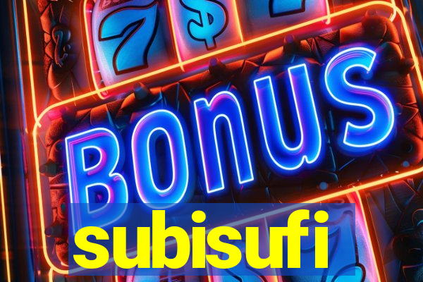 subisufi