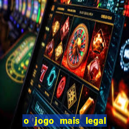 o jogo mais legal do mundo para celular