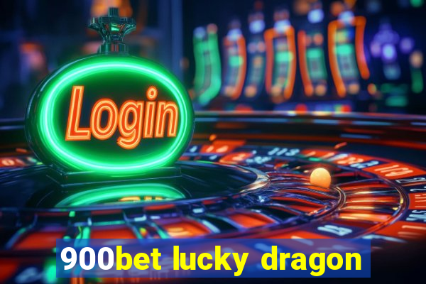 900bet lucky dragon