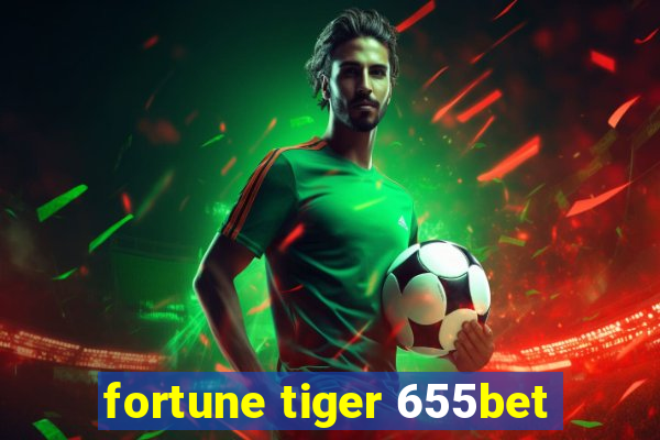 fortune tiger 655bet