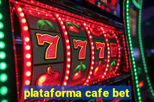 plataforma cafe bet