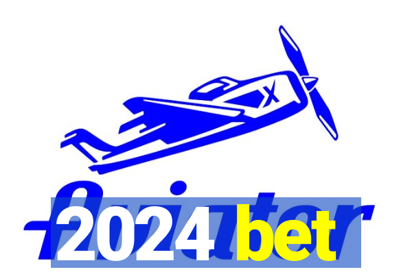 2024 bet