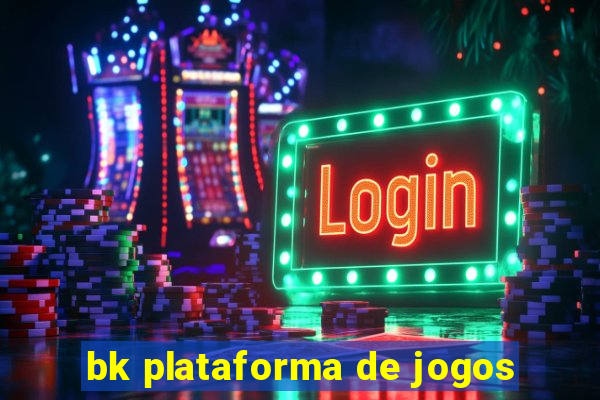 bk plataforma de jogos