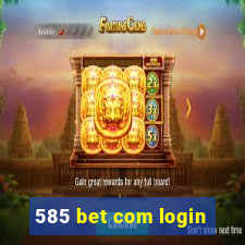 585 bet com login