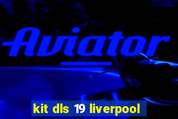 kit dls 19 liverpool