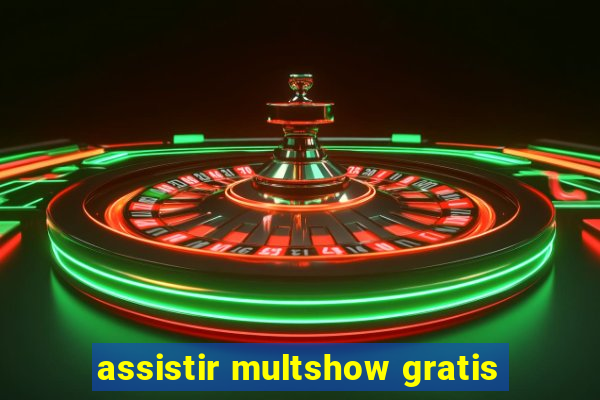 assistir multshow gratis