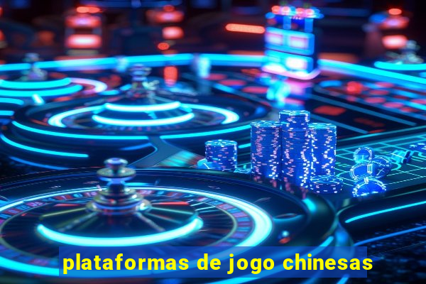 plataformas de jogo chinesas