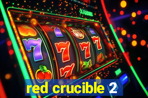 red crucible 2