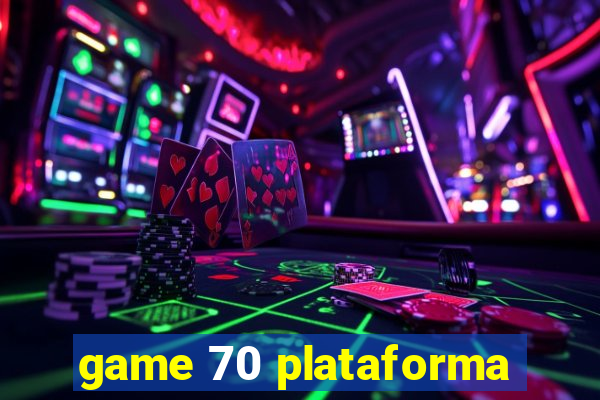 game 70 plataforma