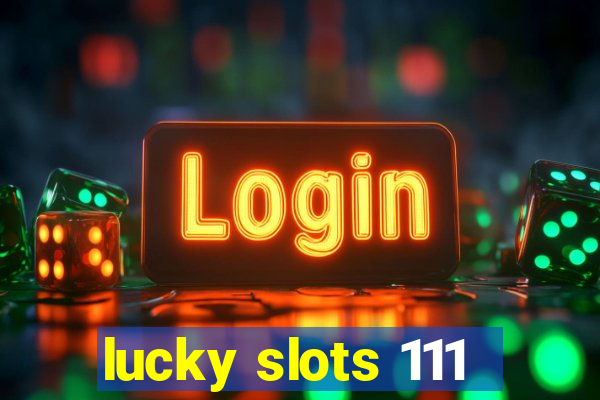 lucky slots 111