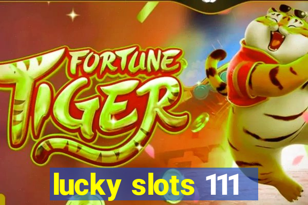 lucky slots 111