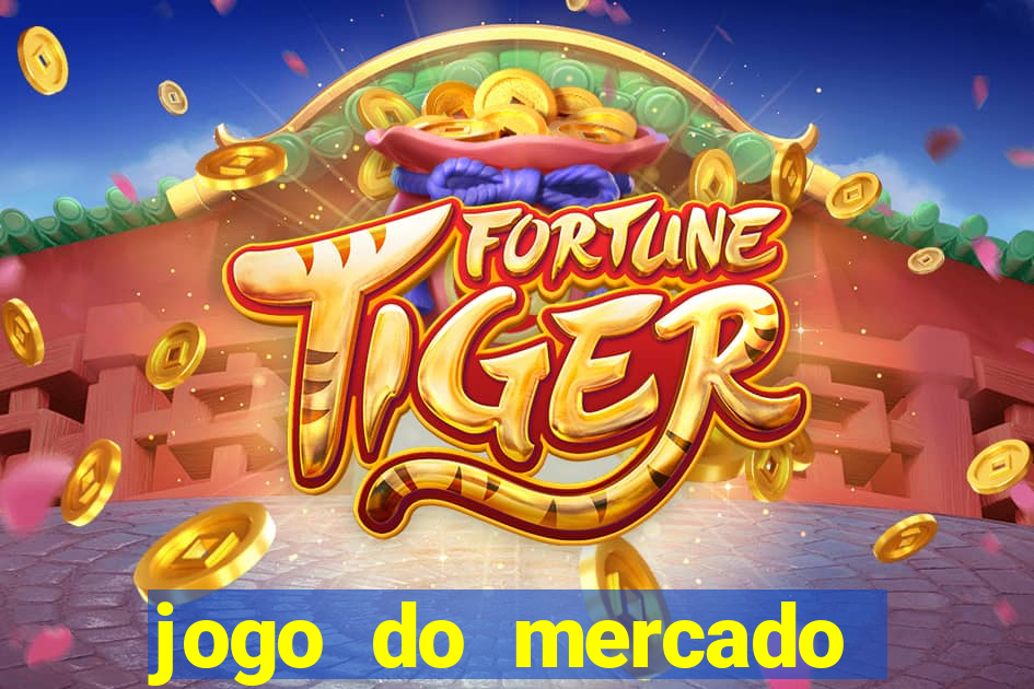 jogo do mercado com dinheiro infinito