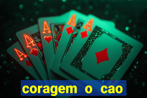 coragem o cao covarde assistir