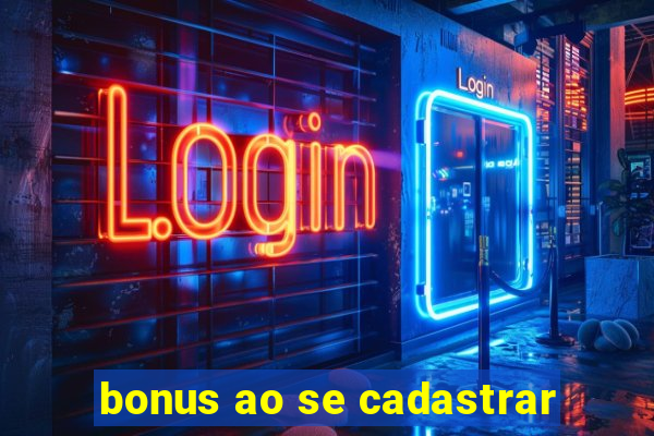 bonus ao se cadastrar