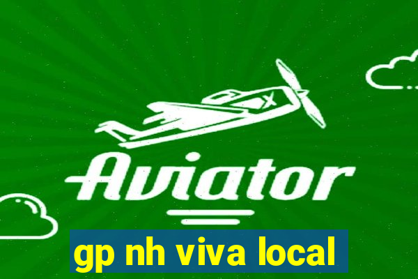 gp nh viva local