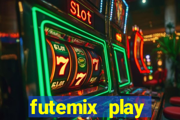 futemix play futebol ao vivo