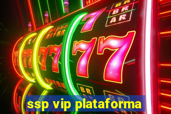 ssp vip plataforma