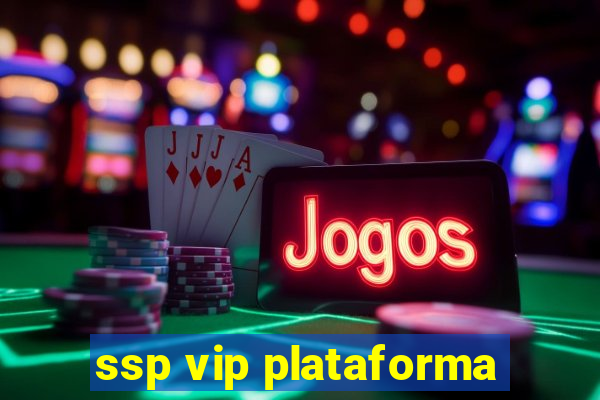 ssp vip plataforma