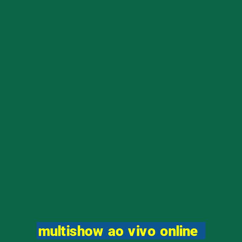 multishow ao vivo online