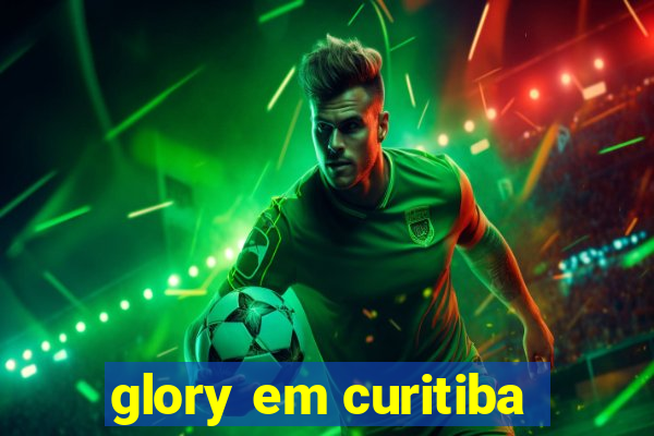 glory em curitiba